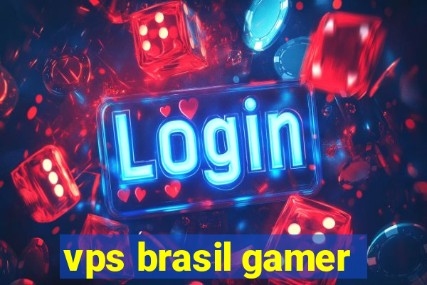 vps brasil gamer